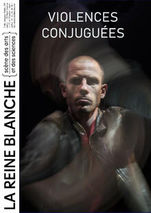 Violences conjuguées, Théâtre de La Reine Blanche