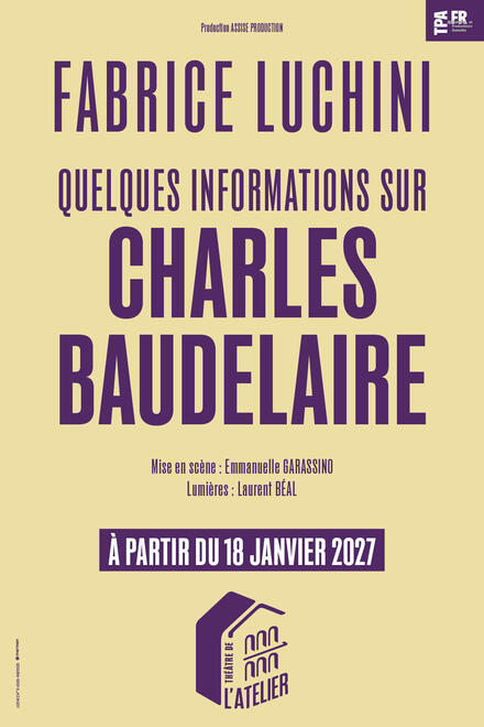 FABRICE LUCHINI - Quelques informations sur Charles Baudelaire au Théâtre de l'Atelier