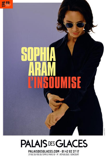 SOPHIA ARAM - L’Insoumise au Théâtre Palais des Glaces
