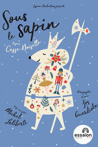 Sous le sapin,  d’après l'univers de Casse-noisette