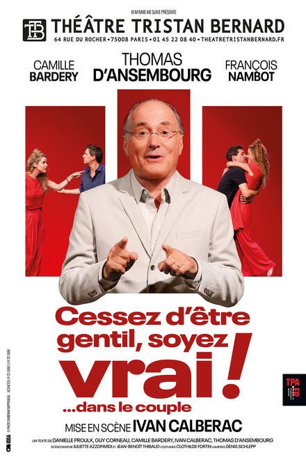 Cessez d'être gentil, soyez vrai ! au Théâtre Tristan Bernard