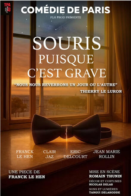 Souris puisque c'est grave au Théâtre Comédie de Paris